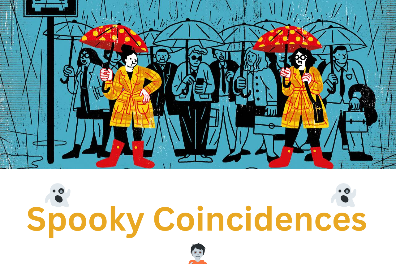 Spooky Coincidences?